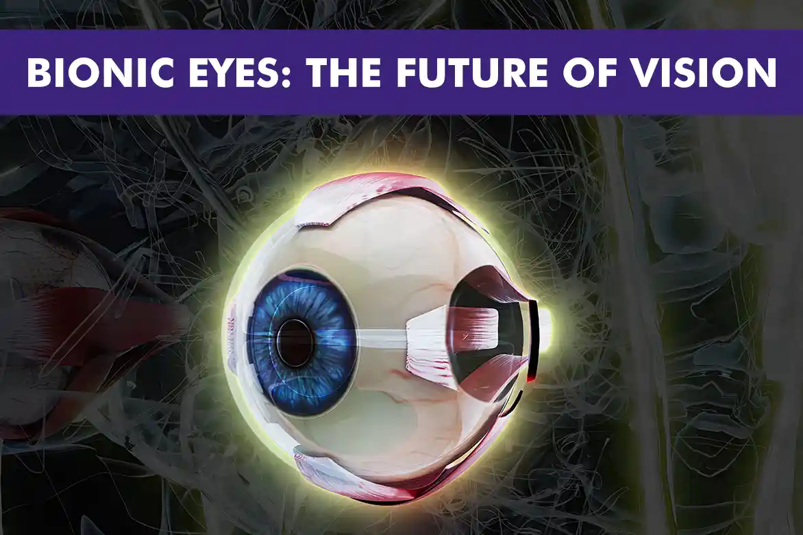 The Future of Vision: How Bionic Eyes Are Transforming Sight Restoration